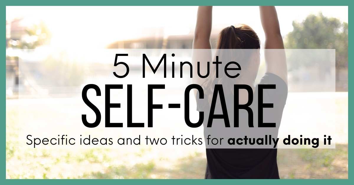 5 Minute Self-Care Ideas and Tricks to Actually Doing It